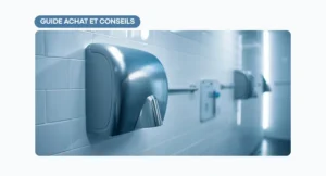 guide pratique pour choisir un seche main professionnel adapté aux sanitaires publics